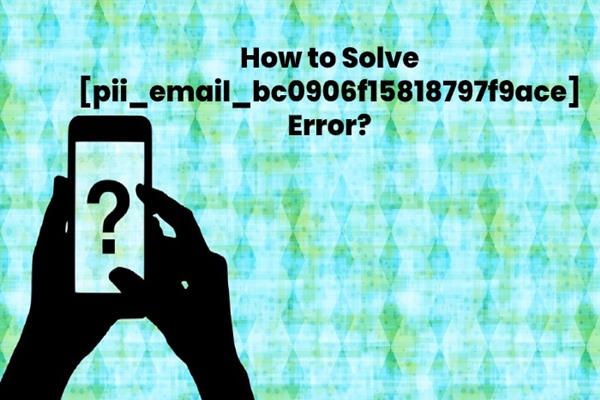 How to Fix Error [pii_email_bc0906f15818797f9ace] inOutlook