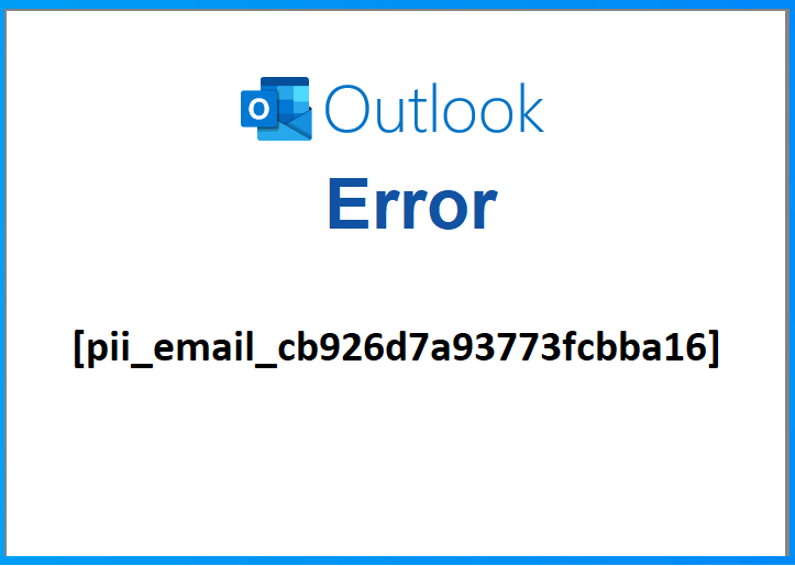 How to solve the [pii_email_cb926d7a93773fcbba16] Error in Outlook