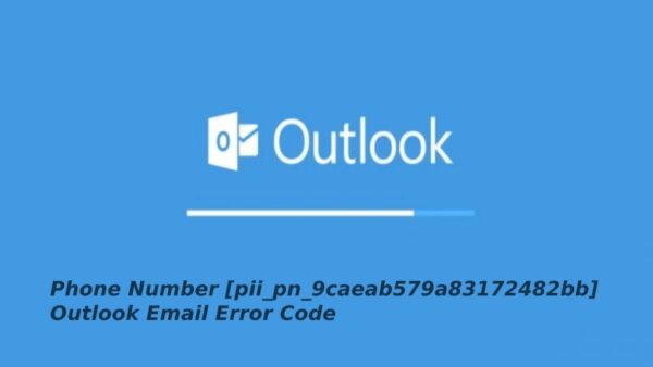 phone number [pii_pn_9caeab579a83172482bb] Error Code of Outlook Mail with Solution